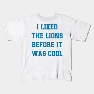 I Liked The Lions Before It Was Cool v6 Kids T-Shirt